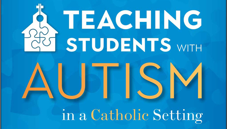 Teaching Students with Autism in a Catholic Setting by Deacon Lawrence Sutton (fair use)